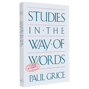 现货 言辞之道研究 保罗 格莱斯 Studies in the Way of Words 英文原版 Paul Grice 社科哲学【中商原版】
