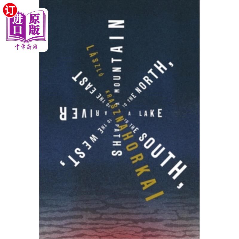 海外直订A Mountain to the North, a Lake to the South, Paths to the West, a River to the  北有山，南有湖，西有路，东