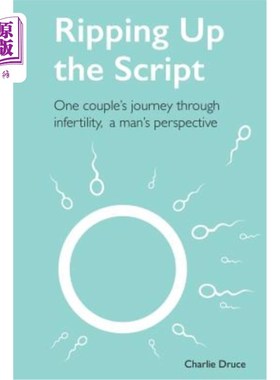海外直订医药图书Ripping Up the Script: One Couple's Journey Through Infertility, a Man's Perspec 撕毁剧本:一对夫妇