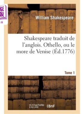 海外直订法语 Shakespeare. Tome 1 Othello, Ou Le More de Venise 莎士比亚。《奥赛罗》，《威尼斯人》