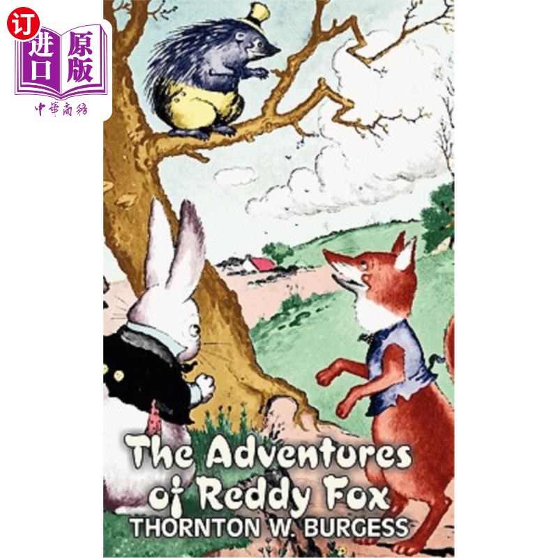 海外直订The Adventures of Reddy Fox by Thornton Burgess, Fiction, Animals, Fantasy & Mag 桑顿·伯吉斯的《红狐狸历险