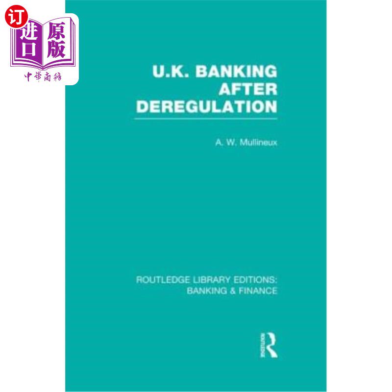 海外直订UK Banking After Deregulation (Rle: Banking & Finance) 解除管制后的英国银行业（Rle：银行与金融）