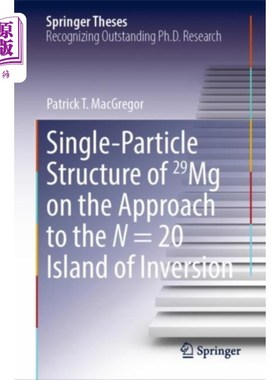 海外直订Single-Particle Structure of 29Mg on the Approac... 29Mg的单粒子结构在N = 20反转岛的逼近