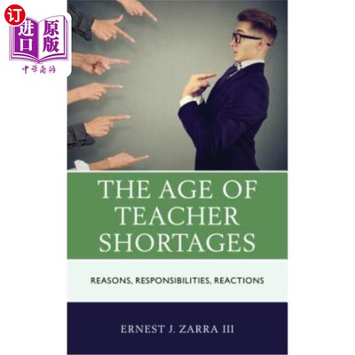 海外直订The Age of Teacher Shortages: Reasons, Responsibilities, Reactions 教师短缺的时代：原因、责任、反应
