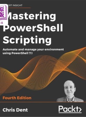 海外直订Mastering PowerShell Scripting - Fourth Edition: Automate and manage your enviro 掌握PowerShe