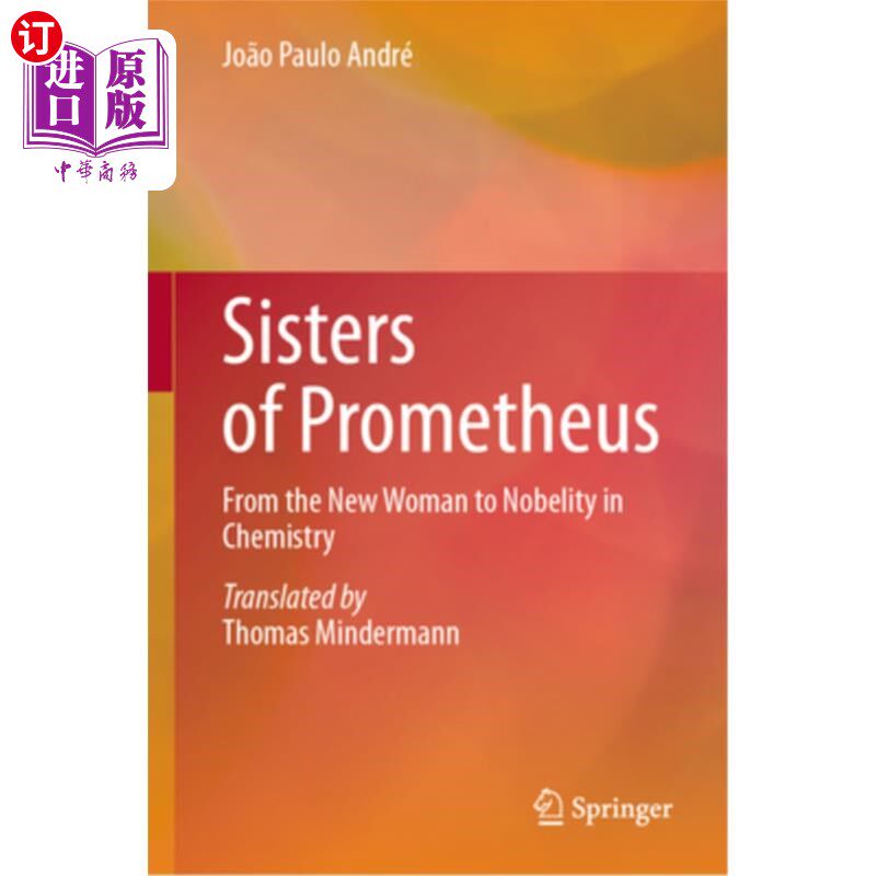 海外直订Sisters of Prometheus: From the New Woman to Nobelity in Chemistry Sisters of Prometheus: F