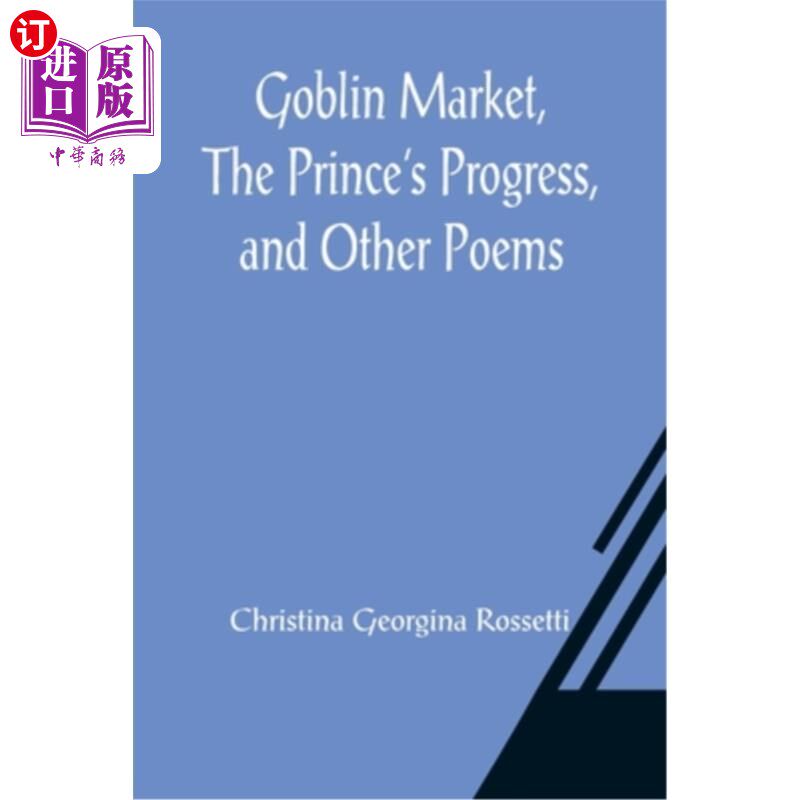 海外直订Goblin Market, The Prince's Progress, and Other Poems 《妖精市场》《王子的进步》和其他诗歌