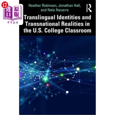 海外直订Translingual Identities and Transnational Realities in the U.S. College Classroo 美国大学课堂中的跨语言认同