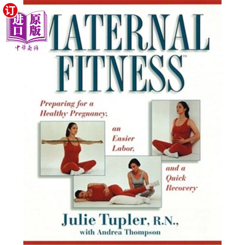 海外直订医药图书Maternal Fitness: Preparing for a Healthy Pregnancy, an Easier Labor, and a Quic 母亲健康：为健康怀