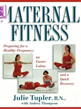 海外直订医药图书Maternal Fitness: Preparing for a Healthy Pregnancy, an Easier Labor, and a Quic 母亲健康：为健康怀