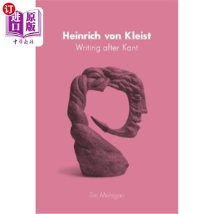 Writing Kleist After Kant 写作 海外直订Heinrich 海因里希·冯·克莱斯特：康德之后 Von