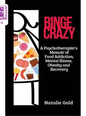 海外直订医药图书Binge Crazy: A Psychotherapist's Memoir of Food Addiction, Mental Illness, Obesi 疯狂狂欢：一位心理