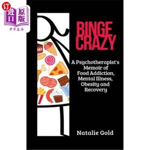 Food Crazy Memoir 海外直订医药图书Binge Addiction Obesi Psychotherapist Illness 疯狂狂欢：一位心理 Mental