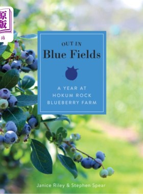 海外直订Out in Blue Fields: A Year at Hokum Rock Blueberry Farm 走出蓝色田野:在Hokum Rock蓝莓农场的一年