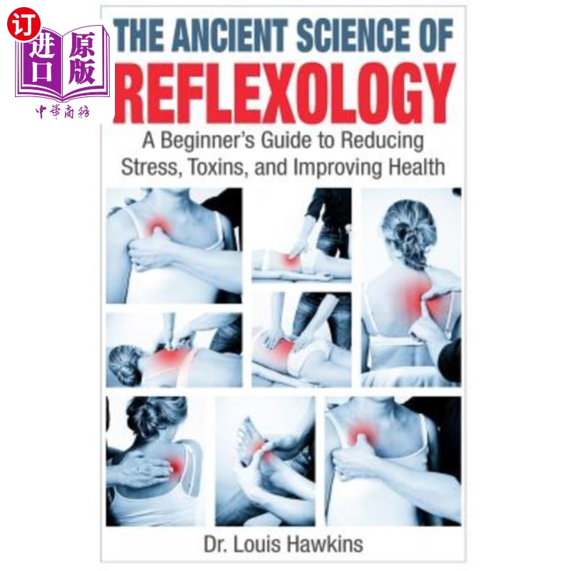 海外直订医药图书The Ancient Science of Reflexology: A Beginner's Guide to Reducing Stress, Toxin 古代反射学：减轻压