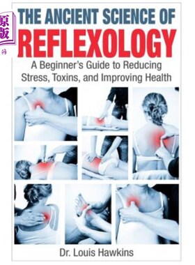海外直订医药图书The Ancient Science of Reflexology: A Beginner's Guide to Reducing Stress, Toxin 古代反射学：减轻压