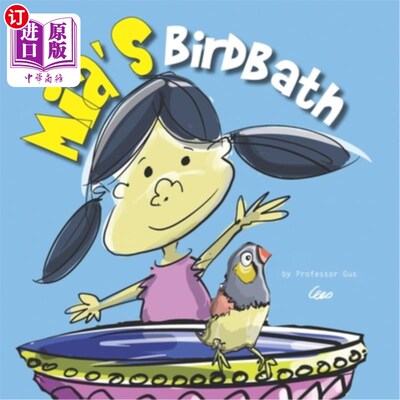海外直订Mia's Birdbath: Mia loved birds so much she created a birdbath in her backyard 米娅的水盆：米娅非常喜欢鸟，