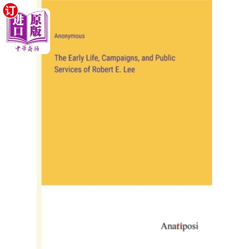 海外直订The Early Life, Campaigns, and Public Services of Robert E. Lee 罗伯特·李的早期生活、运动和公共服务