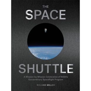 预售 航天飞机 美国宇航局非凡航天计划 宇宙照片摄影集 The Space Shuttle 英文原版 Roland Miller 天文【中商原版】