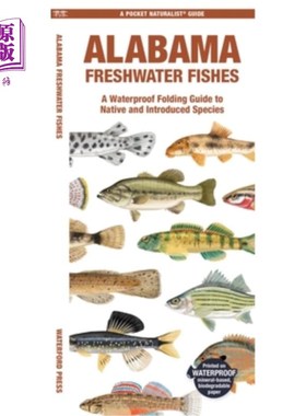 海外直订Alabama Freshwater Fishes: A Waterproof Folding Guide to Native and Introduced S 阿拉巴马州淡水鱼：本地和引
