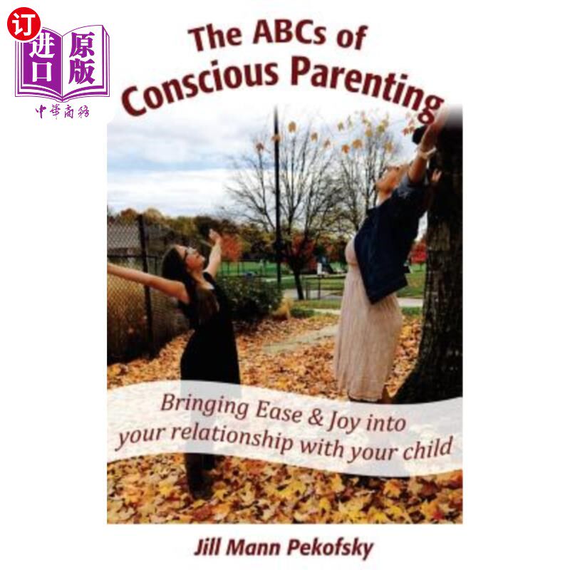 【中商海外直订】the abcs of conscious parenting: bringing ease a