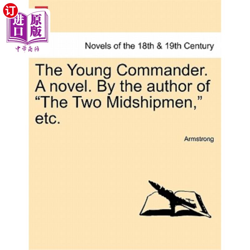海外直订The Young Commander. a Novel. by the Author of the Two Midshipmen, Etc. 年轻的指挥官。一本小说。由《两名海