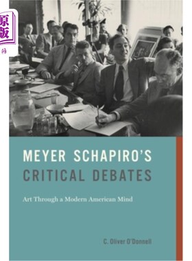 海外直订Meyer Schapiro's Critical Debates: Art Through a Modern American Mind Meyer Schapiro的《批判性辩论:现代美国