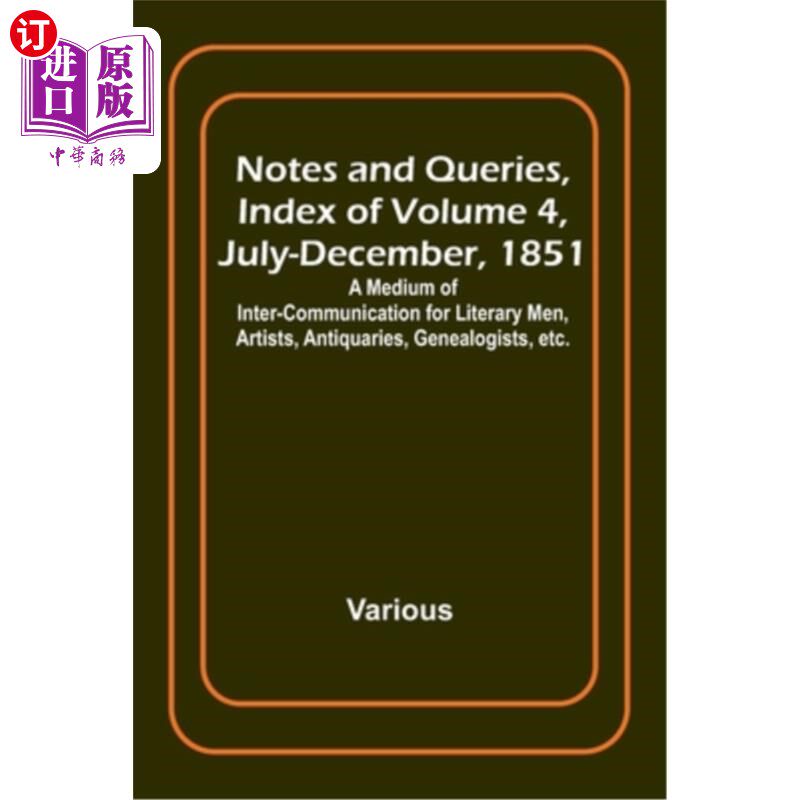 海外直订Notes and Queries, Index of Volume 4, July-December, 1851; A Medium of Inter-com 注释和查询，第4卷索引，185
