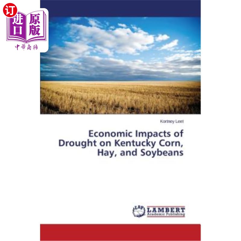 海外直订Economic Impacts of Drought on Kentucky Corn, Hay, and Soybeans干旱对肯塔基玉米、干草和大豆的经济影响