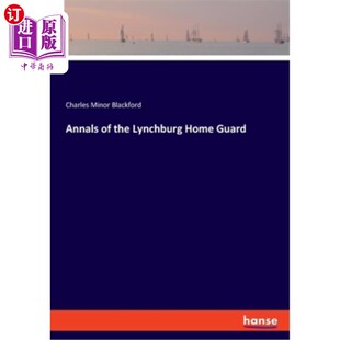 海外直订Annals of the Lynchburg Home Guard 林奇堡家庭警卫队年鉴