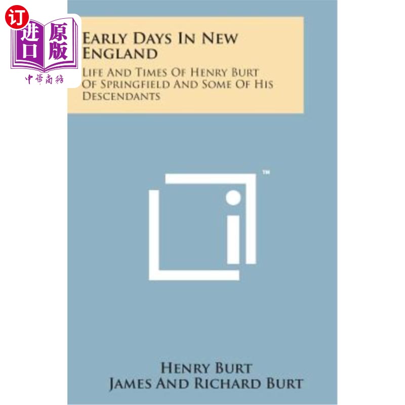 海外直订Early Days in New England: Life and Times of Henry Burt of Springfield and Some  新英格兰早期：斯普林菲尔德
