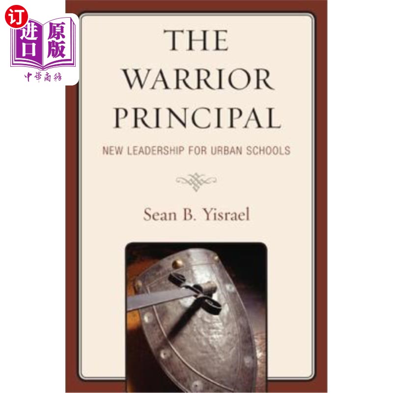 海外直订The Warrior Principal: New Leadership for Urban Schools 勇士校长:城市学校的新领导