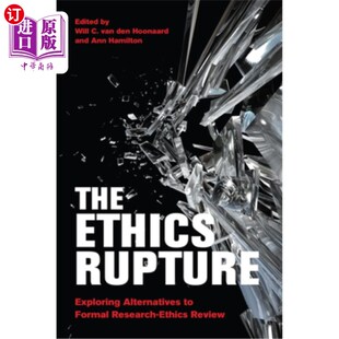 海外直订The Ethics Rupture: Exploring Alternatives to Formal Research-Ethics Review 伦理断裂:探索正式研究伦理审查的