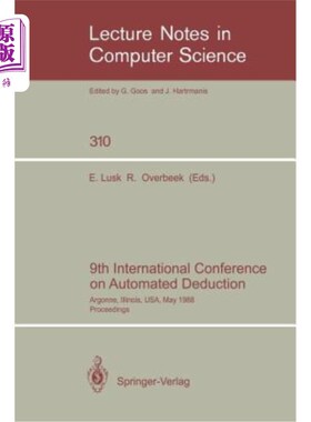 海外直订9th International Conference on Automated Deduction: Argonne, Illinois, Usa, May 第九届自动扣除国际会议:198