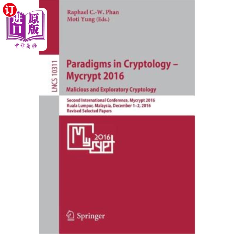 海外直订Paradigms in Cryptology - Mycrypt 2016. Malicious and Exploratory Cryptology: Se 密码学范例——Mycrypt