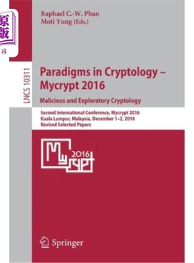 海外直订Paradigms in Cryptology - Mycrypt 2016. Malicious and Exploratory Cryptology: Se 密码学范例——Mycrypt