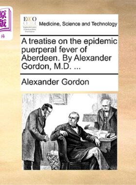 海外直订医药图书A Treatise on the Epidemic Puerperal Fever of Aberdeen. by Alexander Gordon, M.D 阿伯丁流行性产褥热