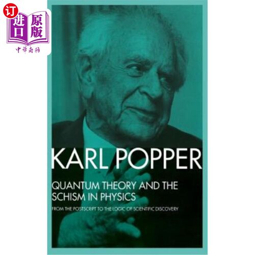 海外直订Quantum Theory and the Schism in Physics: From the PostScript to the Logic of Sc 量子理论与物理学中的分裂：