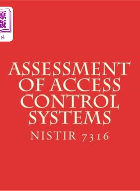 海外直订Assessment of Access Control Systems NISTIR 7316: NiSTIR 7316 访问控制系统评估NISTIR 7316:NISTIR 7316
