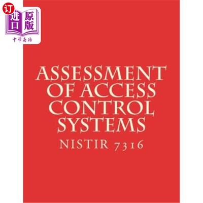 海外直订Assessment of Access Control Systems NISTIR 7316: NiSTIR 7316 访问控制系统评估NISTIR 7316:NISTIR 7316