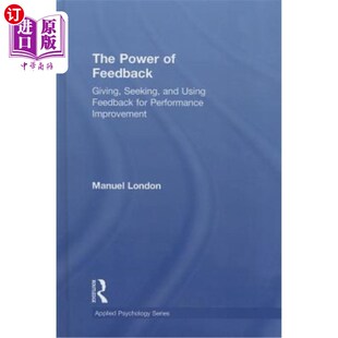海外直订The Power of Feedback: Giving, Seeking, and Using Feedback for Performance Impro 反馈的力量:给予、寻求和利