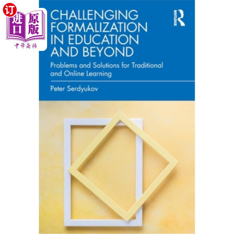 海外直订Challenging Formalization in Education and Beyond: Problems and Solutions for Tr 挑战教育中的正规化和超越: