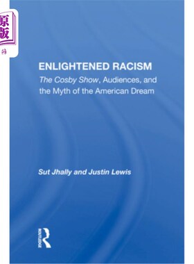 海外直订Enlightened Racism: The Cosby Show, Audiences, and the Myth of the American Drea 开明的种族主义:考斯比秀，