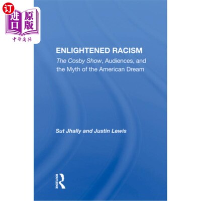 海外直订Enlightened Racism: The Cosby Show, Audiences, and the Myth of the American Drea 开明的种族主义:考斯比秀，