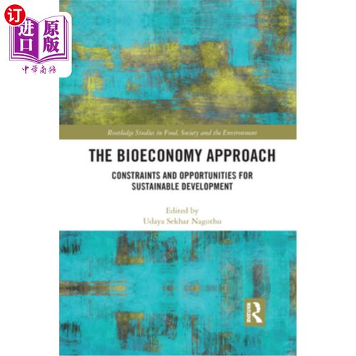 海外直订The Bioeconomy Approach: Constraints and Opportunities for Sustainable Developme 生物经济途径:可持续发展的