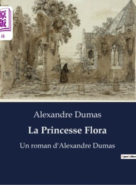 海外直订法语 La Princesse Flora: Un roman d'Alexandre Dumas 《弗洛拉公主：大仲马的罗马人》