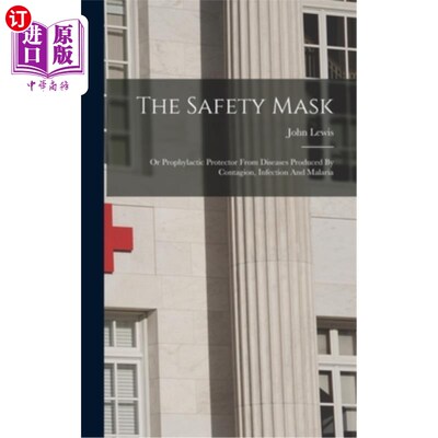 海外直订医药图书The Safety Mask: Or Prophylactic Protector From Diseases Produced By Contagion,  安全口罩:或预防传