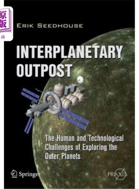 海外直订Interplanetary Outpost: The Human and Technological Challenges of Exploring the  星际前哨：探索外行星的人类