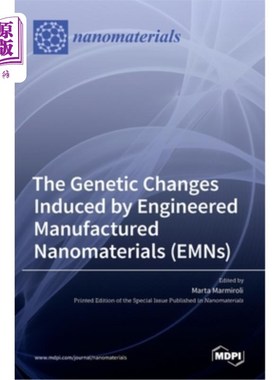 海外直订The Genetic Changes Induced by Engineered Manufactured Nanomaterials (EMNs) 工程制造纳米材料(EMNs)诱导的基