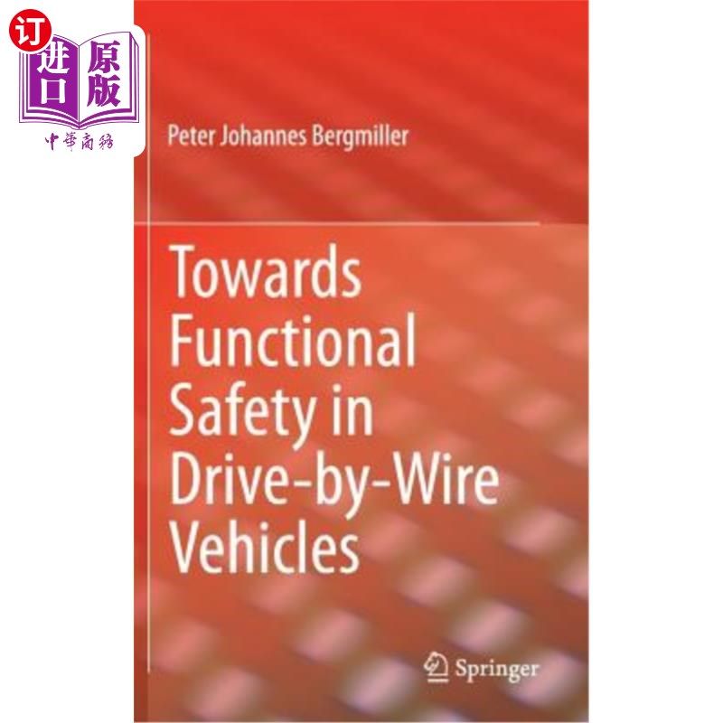 海外直订Towards Functional Safety in Drive-By-Wire Vehicles 论线控车辆的功能安全